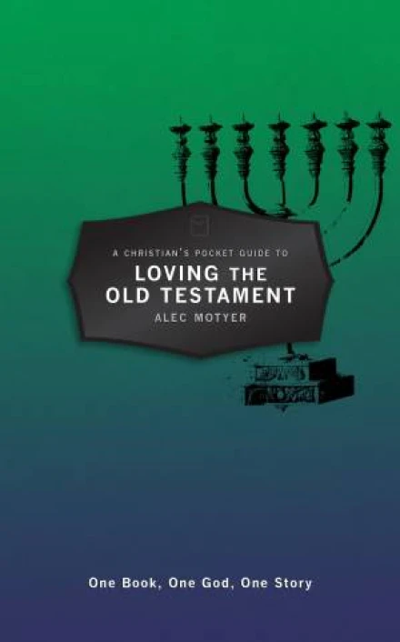 A Christian’s Pocket Guide to Loving the Old Testament