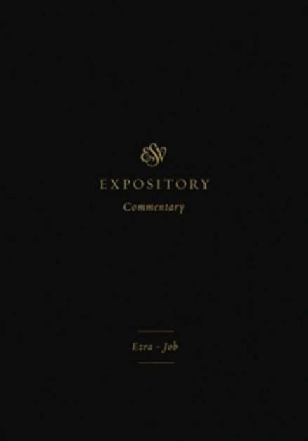 ESV Expository Commentary: Ezra-Job