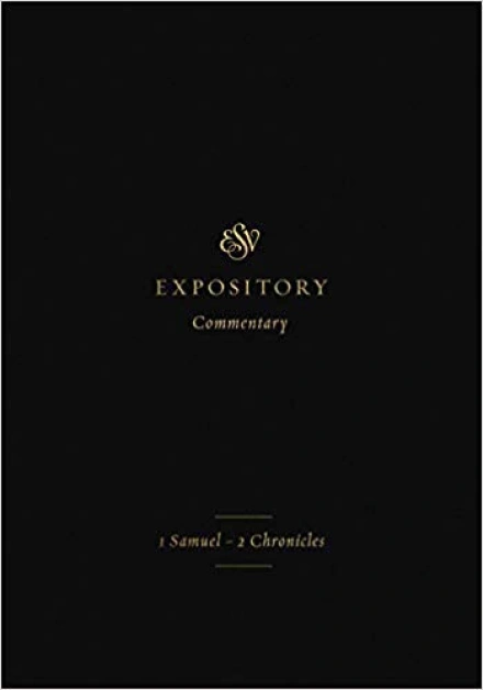 ESV Expository Commentary: 1 Samuel-2 Chronicles