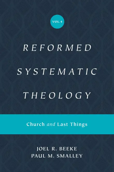 Reformed Systematic Theology: Volume 4
