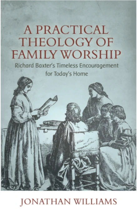 A Practical Theology of Family Worship